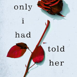 If Only I Had Told Her